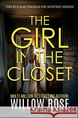 THE GIRL IN THE CLOSET (Eva Rae Thomas FBI Mystery Book 18) Willow Rose 9781967016877 Buoy Media - książka