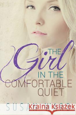 The Girl In The Comfortable Quiet Susan Ward 9781497502789 Createspace Independent Publishing Platform - książka