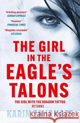 The Girl in the Eagle's Talons: The New Girl with the Dragon Tattoo Thriller Karin Smirnoff 9781529427066 Quercus Publishing - książka