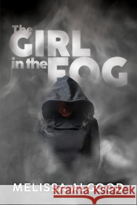 The Girl In The Fog: Book One Enhanced Being Series Algood, Melissa D. 9781087977133 Mad Girl's Publishing - książka
