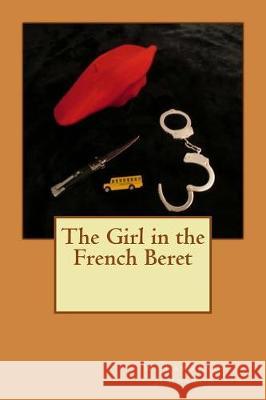 The Girl in the French Beret W Lawrence Johnston 9781974233779 Createspace Independent Publishing Platform - książka