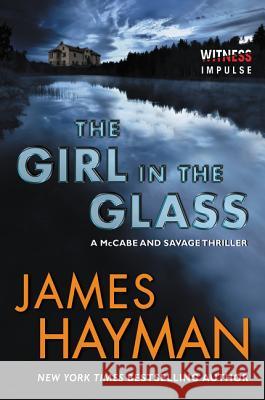 The Girl in the Glass: A McCabe and Savage Thriller James Hayman 9780062435163 Witness Impulse - książka