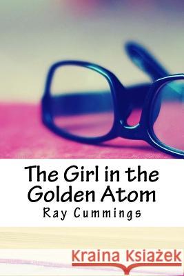 The Girl in the Golden Atom Ray Cummings 9781718853201 Createspace Independent Publishing Platform - książka