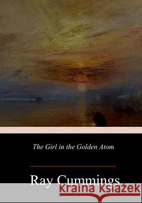 The Girl in the Golden Atom Ray Cummings 9781984220332 Createspace Independent Publishing Platform - książka