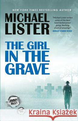 The Girl in the Grave: A Jimmy Riley Noir Novel Book 2 Michael Lister 9781947606074 Pulpwood Press - książka