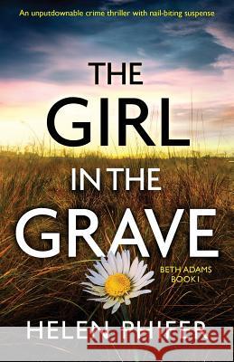 The Girl in the Grave: An unputdownable crime thriller with nail-biting suspense Helen Phifer 9781786818799 Bookouture - książka