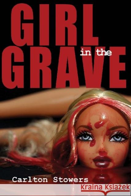 The Girl in the Grave: And Other True Crime Stories Carlton Stowers 9781622880539 Stephen F. Austin University Press - książka