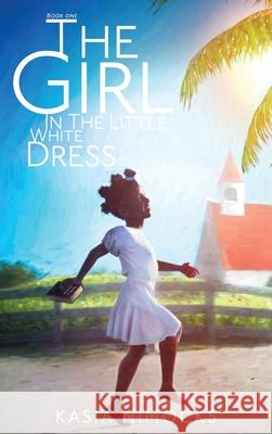 The Girl In The Little White Dress: A Journey of Faith Book One Kasia Nimocks Steven Nimocks Erika Mathews 9781734342703 Kasia Nimocks - książka