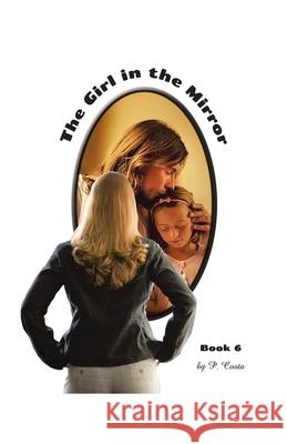 The Girl in the Mirror Book 6 P. Costa 9781663262127 iUniverse - książka