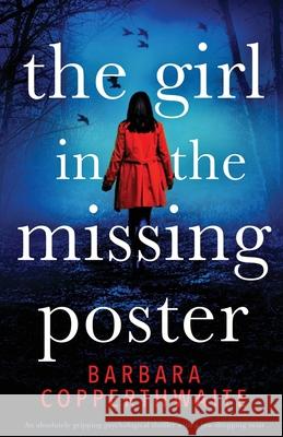 The Girl in the Missing Poster: An absolutely gripping psychological thriller with a jaw-dropping twist Barbara Copperthwaite 9781786816955 Bookouture - książka