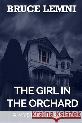 The Girl In The Orchard Lemni, Bruce 9781542572781 Createspace Independent Publishing Platform - książka