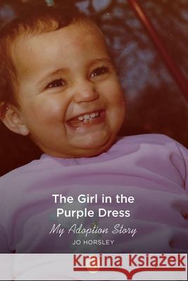 The Girl in the Purple Dress: My Adoption Story Jo Horsley 9781739850609 Jo Horsley - książka