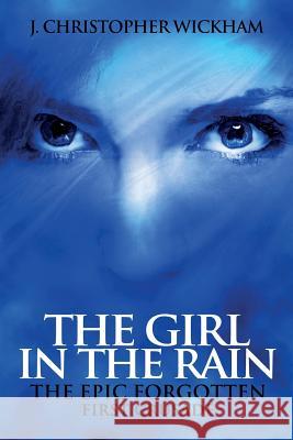 The Girl in the Rain: The Epic Forgotten, First Crusade J. Christopher Wickham 9781501036576 Createspace - książka