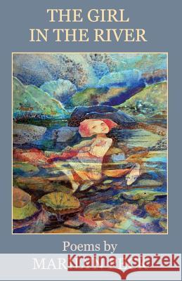 The Girl in the River: Poems by Marilyn Peck Marilyn Peck 9781519482785 Createspace Independent Publishing Platform - książka