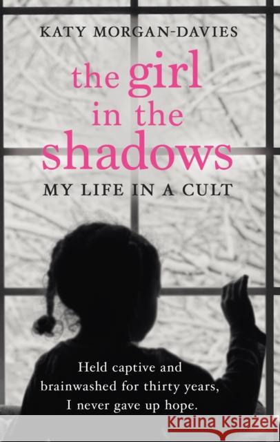 The Girl in the Shadows: My Life in a Cult Katy Morgan-Davies 9780552174893 Transworld Publishers Ltd - książka