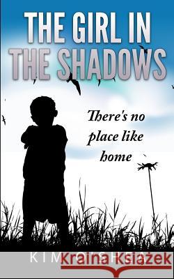 The Girl in the Shadows Part 2: There's no Place like Home O'Shea, Kim 9781519179876 Createspace Independent Publishing Platform - książka