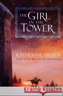 The Girl in the Tower Katherine Arden 9781101885963 Del Rey Books - książka