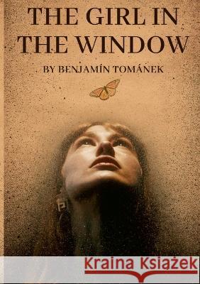 The Girl in the Window Benjamín Tománek 9781447828167 Lulu Press Inc - książka