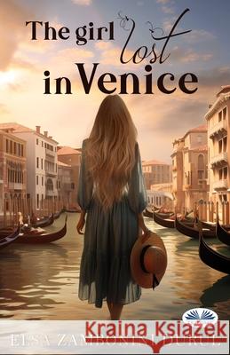 The Girl Lost in Venice Rhys Llwyd                               Elsa Zambonini Durul 9788835483649 Tektime - książka