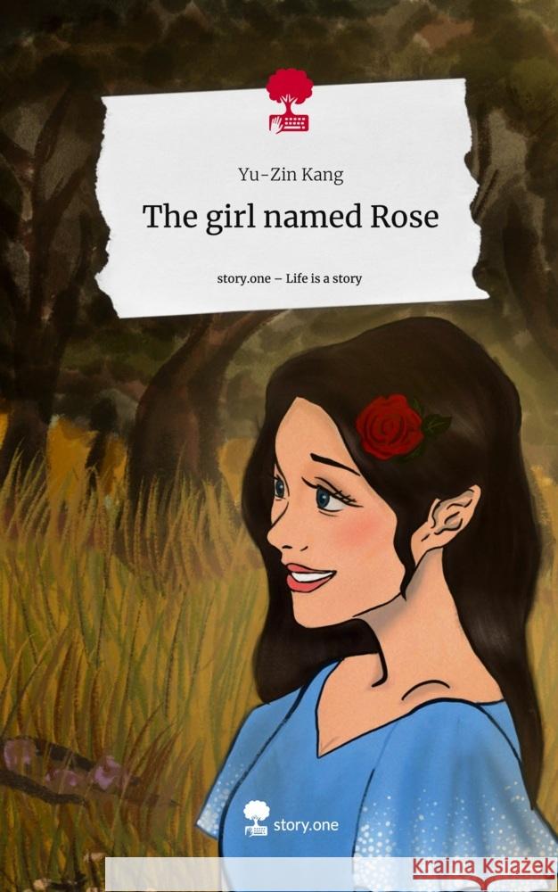 The girl named Rose. Life is a Story - story.one Kang, Yu-Zin 9783710895043 story.one publishing - książka