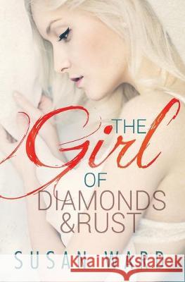 The Girl of Diamonds and Rust Sara Eirew Susan Ward 9781511412988 Createspace Independent Publishing Platform - książka