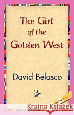 The Girl of the Golden West David Belasco 9781421830346 1st World Library - książka