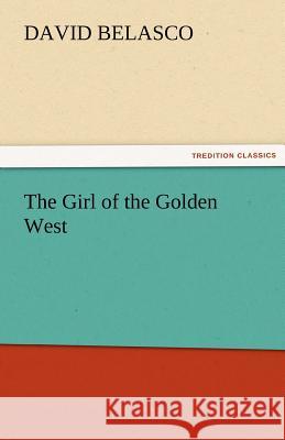 The Girl of the Golden West David Belasco 9783842481695 Tredition Classics - książka