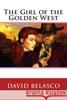 The Girl of the Golden West David Belasco David Belasco Paula Benitez 9781544789705 Createspace Independent Publishing Platform - książka