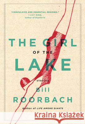 The Girl of the Lake: Stories Bill Roorbach 9781616203320 Algonquin Books - książka