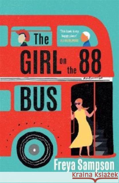 The Girl on the 88 Bus: The most heart-warming novel of 2022, perfect for fans of Libby Page Freya Sampson 9781838778378 Zaffre - książka