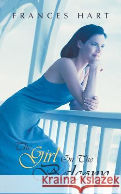 The Girl on the Balcony Hart, Frances 9781481782753 Authorhouse - książka