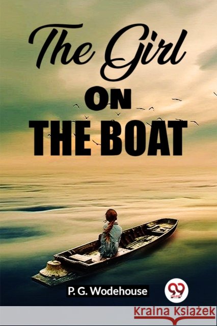 The Girl On The Boat P G Wodehouse 9789361424076 Double 9 Books - książka