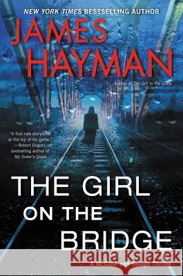 The Girl on the Bridge: A McCabe and Savage Thriller James Hayman 9780062661333 William Morrow & Company - książka