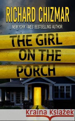 The Girl on the Porch Richard Chizmar 9781587678820 Cemetery Dance Publications - książka