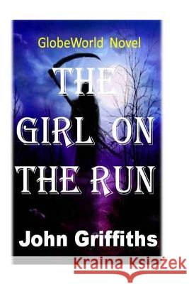 The Girl On The Run: GlobeWorld Novel Griffiths Junior, John Higgins 9781519277916 Createspace - książka
