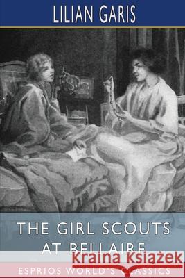 The Girl Scouts at Bellaire (Esprios Classics): Maid Mary's Awakening Garis, Lilian 9781006749247 Blurb - książka