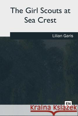The Girl Scouts at Sea Crest Lilian Garis 9781985380776 Createspace Independent Publishing Platform - książka