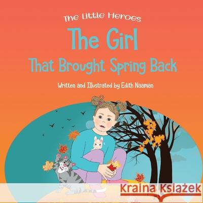 The Girl That Brought Spring Back: A Story About Empathy, Determination, and Perseverance Edith Naaman Edith Naaman 9789657830277 Edith Naaman - książka