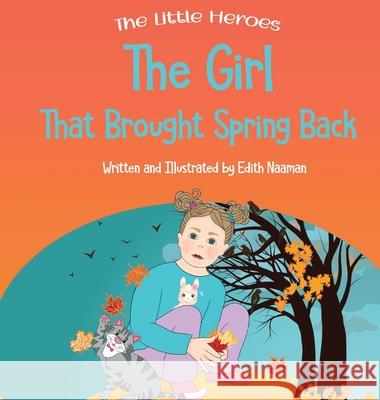 The Girl That Brought Spring Back: A Story About Empathy, Determination, and Perseverance Edith Naaman Edith Naaman 9789657830284 Edith Naaman - książka