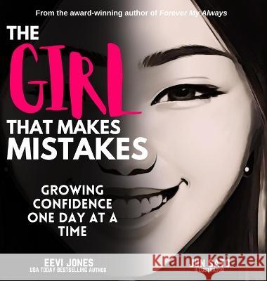 The Girl That Makes Mistakes: Growing Confidence One Day At A Time Eevi Jones Jun Sato  9781952517235 Lhc Publishing - książka