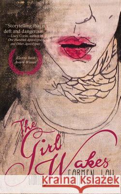 The Girl Wakes: Stories Alternating Current, Carmen Lau, Christina Collins 9780692656259 Alternating Current - książka