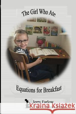 The Girl Who Ate Equations for Breakfast Jerry Farlow 9781540768803 Createspace Independent Publishing Platform - książka