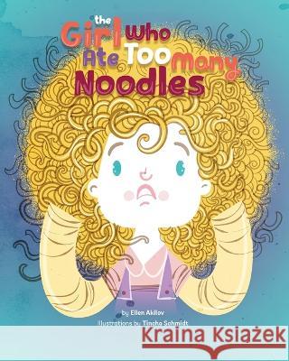 The Girl Who Ate Too Many Noodles Ellen Akilov Tincho Schmidt  9781088109311 IngramSpark - książka