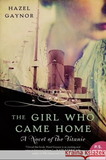 The Girl Who Came Home: A Novel of the Titanic Hazel Gaynor 9780062316868 William Morrow & Company - książka