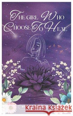 The Girl Who Chose to Heal: Unspoken, Unbroken Hang Bassiony, Lisa 9798253567258 Independently Published - książka