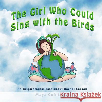 The Girl Who Could Sing with the Birds: An Inspirational Tale about Rachel Carson Maya Cointreau 9781514296295 Createspace - książka