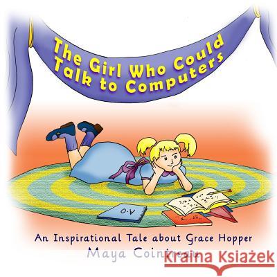 The Girl Who Could Talk to Computers - An Inspirational Tale about Grace Hopper Maya Cointreau 9781494807726 Createspace - książka