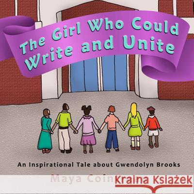 The Girl Who Could Write and Unite: An Inspirational Tale about Gwendolyn Brooks Maya Cointreau 9781944396589 Earth Lodge - książka