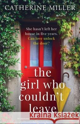 The Girl Who Couldn't Leave: An absolutely uplifting and emotional page-turner Catherine Miller 9781800197220 Bookouture - książka