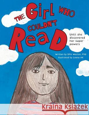 The Girl Who Couldn't Read: Until She Discovered Her Super Powers Dpa Weston Leena Ak 9781525527074 FriesenPress - książka